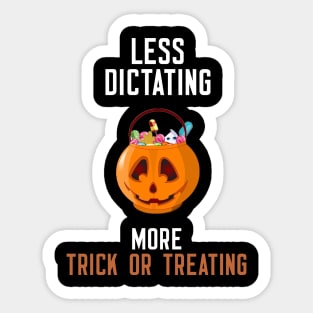 Less Dictating More Trick Or Treating Sticker